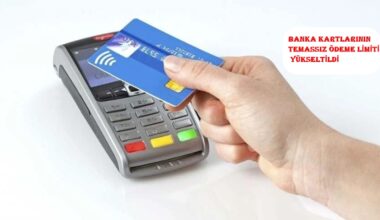 Banka kartlarının temassız ödeme limiti yükseltildi