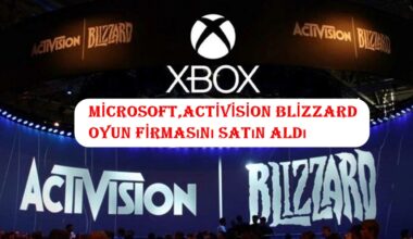 Microsoft, Activision Blizzard oyun firmasını satın aldı