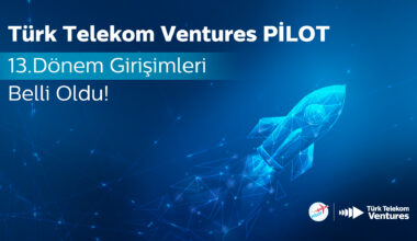 Türk Telekom Ventures PİLOT ile oyunun kurallarını yine yazacak