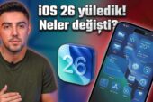 iOS 26 özellikleri neler? Yükledik, ne değişti?
