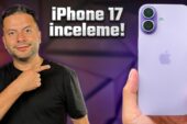 iPhone 17 inceleme – Derinlemesine inceledik!