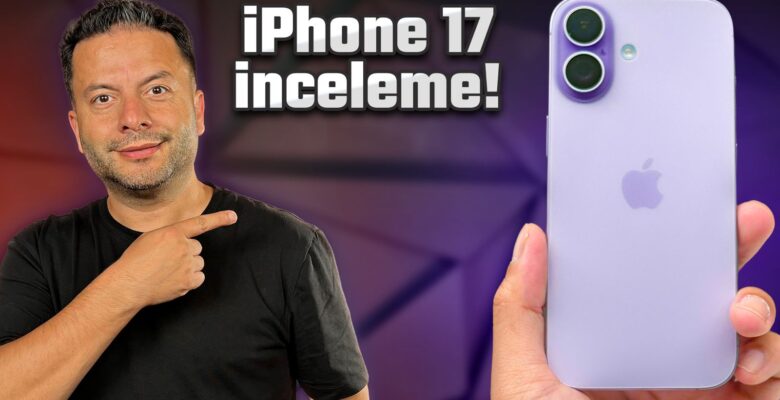 iPhone 17 inceleme – Derinlemesine inceledik!