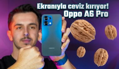 21.000 TL’ye alınır mı? Oppo A6 Pro kutu açılışı ve ayrıntılı inceleme!