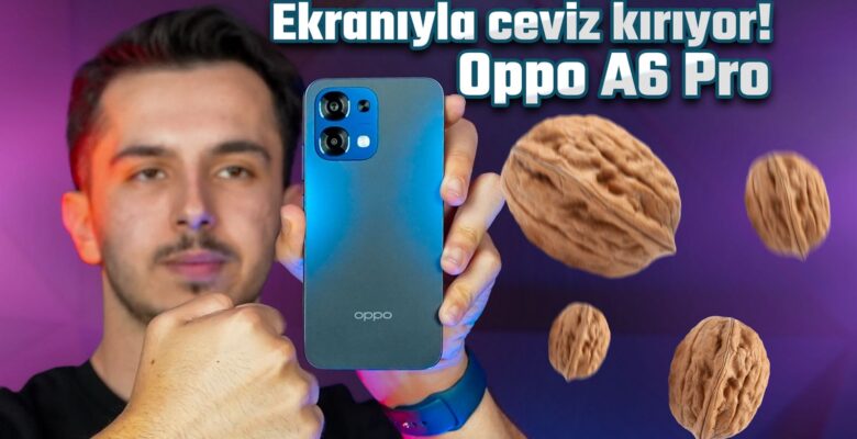 21.000 TL’ye alınır mı? Oppo A6 Pro kutu açılışı ve ayrıntılı inceleme!