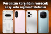 Paranızın hakkını verecek en yeterli orta segment telefonlar