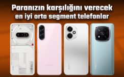Paranızın hakkını verecek en yeterli orta segment telefonlar