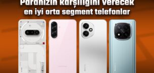 Paranızın hakkını verecek en yeterli orta segment telefonlar