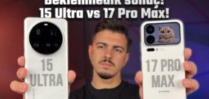 Xiaomi 17 Pro Max vs 15 Ultra Kıyaslama – Sonuç bizi de şaşırttı!