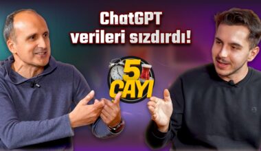 ChatGPT’de sızan bilgilerimize ne olacak? – 5 Çayı #244