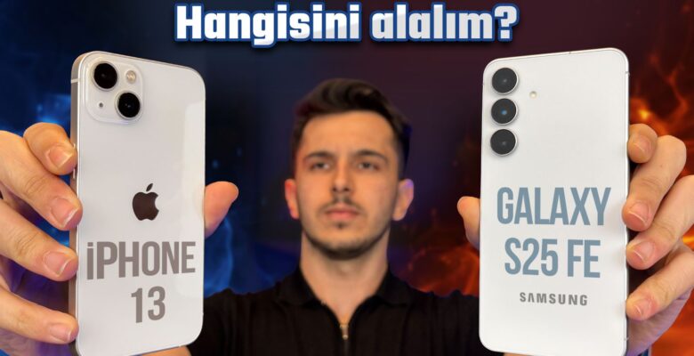 33.000 TL’ye hangisi mantıklı? iPhone 13 vs Galaxy S25 FE!