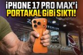 iPhone 17 Pro Max’i Sıktılar!