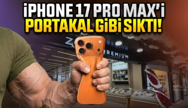 iPhone 17 Pro Max’i Sıktılar!