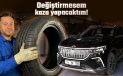 Togg’un lastikleri neden değiştirdim?