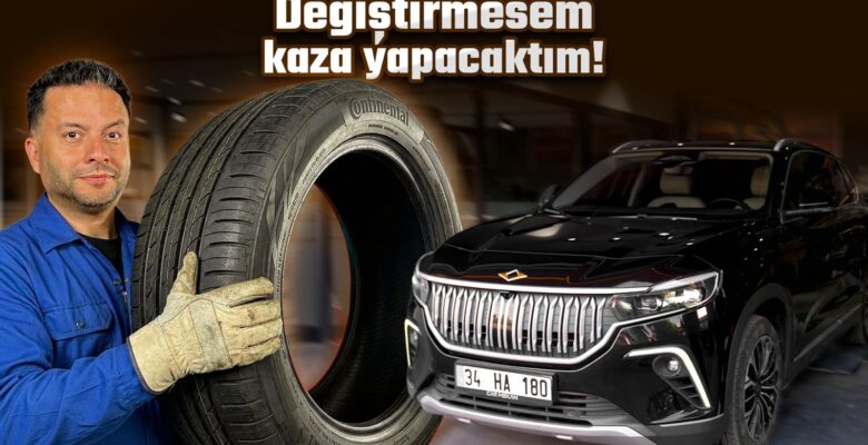 Togg’un lastikleri neden değiştirdim?
