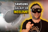 Balon mu Gelecek mi? Samsung Galaxy XR İnceleme