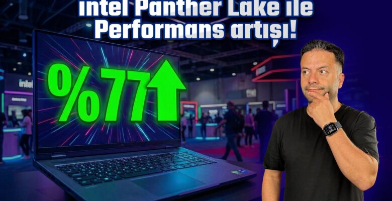 Intel Panther Lake ile Dizüstünde %77 Performans Artışı!