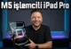 iPad Pro M5 İnceleme: En Güçlü Tablet Mi?