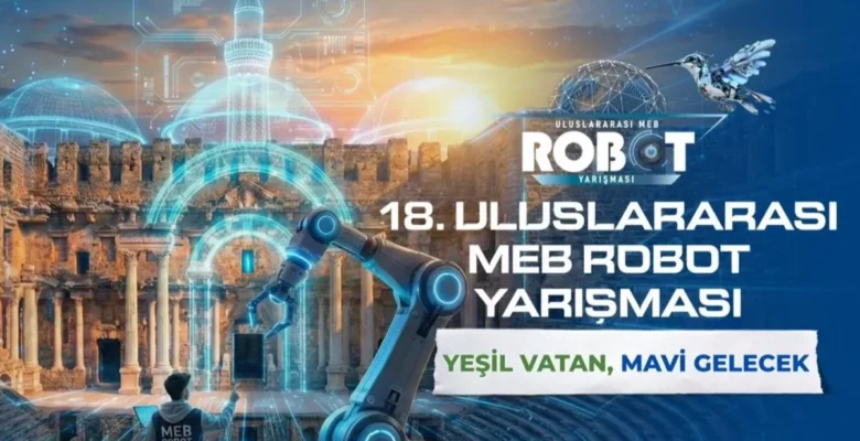 MEB’den 18’inci Uluslararası Robot Yarışması hazırlığı