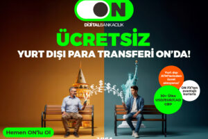 ON Dijital Bankacılık’ta yurt içi ve yurt dışı para transferlerinde masraf yok!