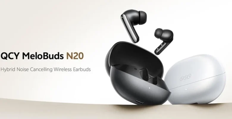 QCY MeloBuds N20’yi tanıttı… Her gününüzü kaliteli hale getiren Premium Hibrit NC kablosuz kulaklıklar