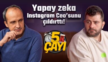 Yapay Zeka İnterneti Ele Geçirdi – 5 Çayı #249