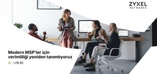 Zyxel Nebula Güncellemesi MSP’ler için Neler Sunuyor?