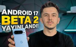 Android 17 Beta 2 ile Gelen Yenilikleri Anlattık!