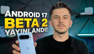 Android 17 Beta 2 ile Gelen Yenilikleri Anlattık!