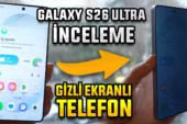 Galaxy S26 Ultra İnceleme – Bu Telefonun Ekranı Gizli!