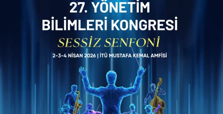 27. Yönetim Bilimleri Kongresi’ne Geri Sayım Başladı!
