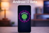 Android 17 Beta Alan Telefonlar Açıklandı