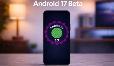 Android 17 Beta Alan Telefonlar Açıklandı