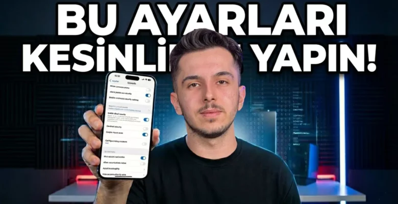 iPhone’unuzda Mutlaka Açmanız Gereken 5 Kritik Güvenlik Özelliği