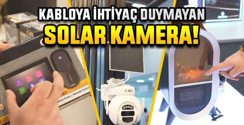 CATA’dan Kabloya İhtiyaç Duymayan Solar Kamera