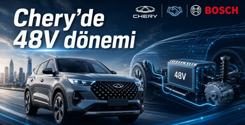 Chery ve Bosch’tan Dev Ortaklık: 48V Dönemi Başlıyor!