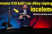 Dreame V30 Kablosuz Dikey Süpürge İnceleme