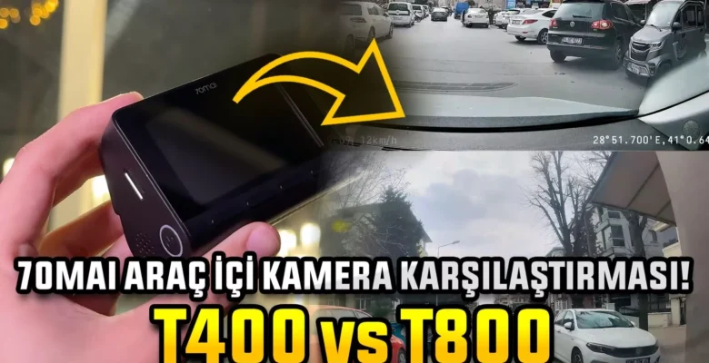 Hangi Araç Kamerası? 70mai T400 vs 70mai 4KT800 Karşı Karşıya