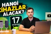 Android 17 Hakkında Her Şey: Yeni Özellikler ve Güncellemeyi Alacak Modeller