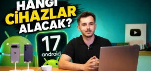 Android 17 Hakkında Her Şey: Yeni Özellikler ve Güncellemeyi Alacak Modeller