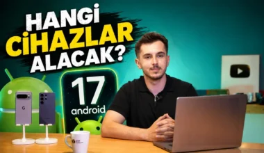 Android 17 Hakkında Her Şey: Yeni Özellikler ve Güncellemeyi Alacak Modeller