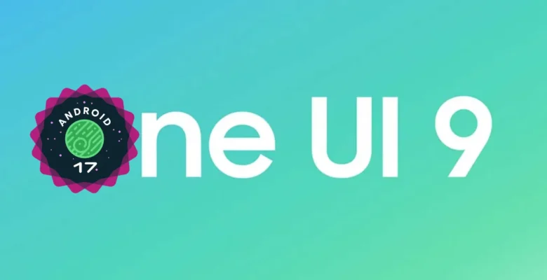 Android 17 Tabanlı Samsung One UI 9 Beta Süreci Başlıyor