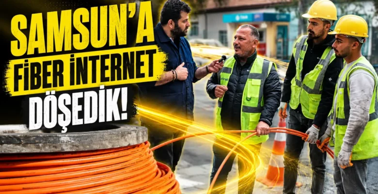 Bir Şehire Fiber Nasıl Getirilir? Turknet ile Samsun’a Gigafiber Döşedik!