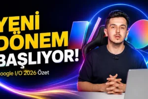 Gemini 3.5, Spark, Omni ve Tüm Yenilikler – Google I/O 2026 Özet