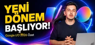 Gemini 3.5, Spark, Omni ve Tüm Yenilikler – Google I/O 2026 Özet