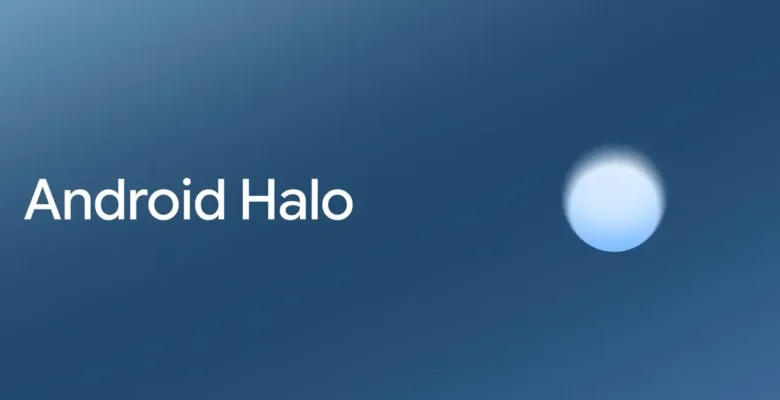 Google’ın Yeni Android Halo Özelliği Neler Sunacak?