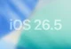 iOS 26.5 Kullanıcıları için Sürüm Düşürme Dönemi Sona Erdi
