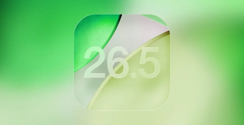 iOS 26.5 ve iPadOS 26.5 için Aday Sürümler Yayınlandı