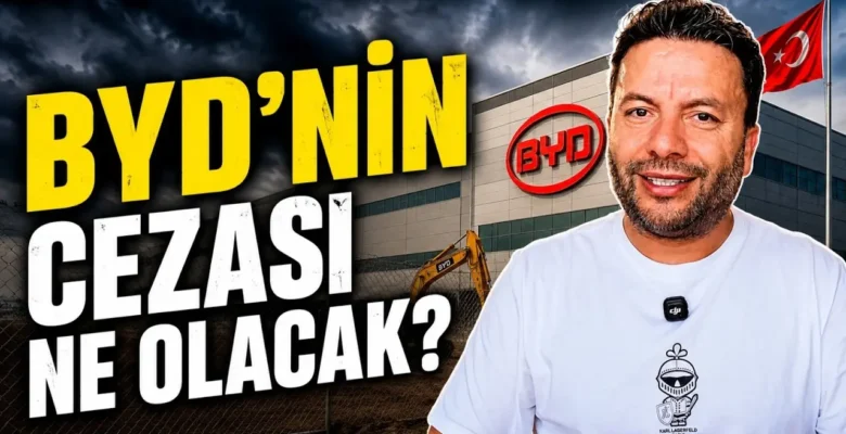 BYD Türkiye Fabrika Yatırımını Askıya Aldı! Şimdi Ne Olacak?