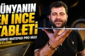 Dünyanın en ince 13 inç tableti! Huawei MatePad Pro Max inceleme