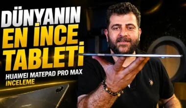 Dünyanın en ince 13 inç tableti! Huawei MatePad Pro Max inceleme